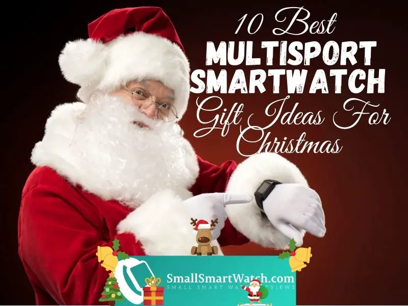 10 Best Multisport Smartwatch Gift Ideas For Christmas SmallSmartWatch.com